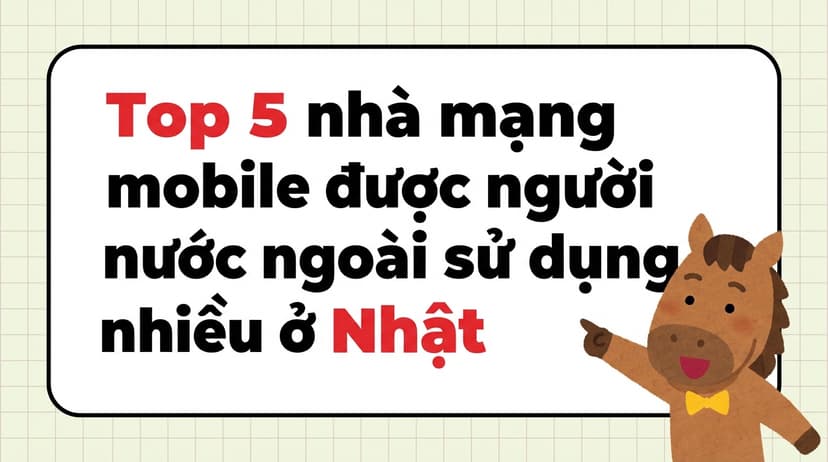 Top 5 nhà mạng mobile được người nước ngoài sử dụng nhiều ở nhật